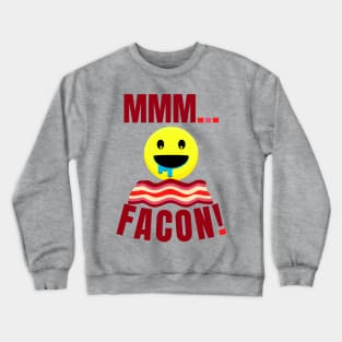 MMM...FACON! Crewneck Sweatshirt